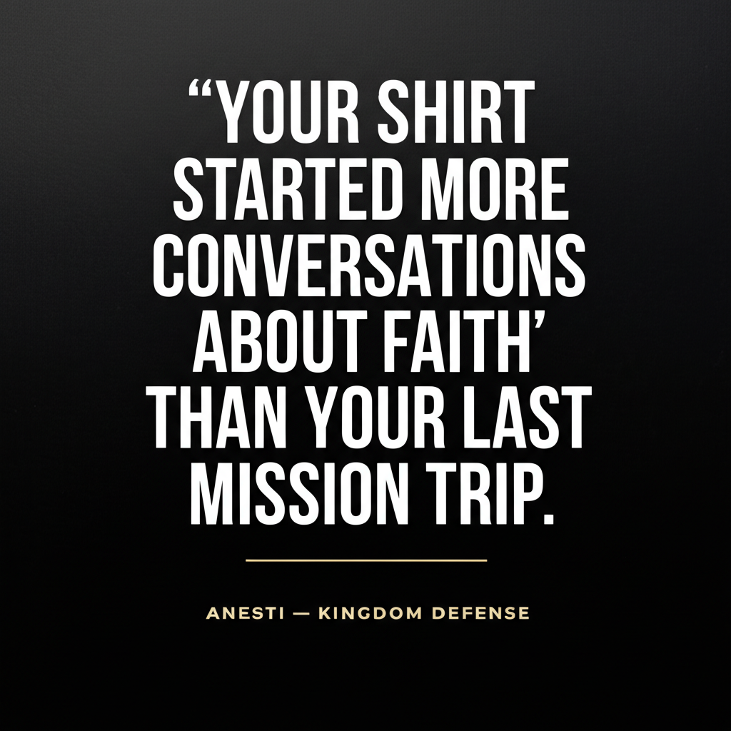 Bold text: Your shirt started more conversations about faith than your last mission trip